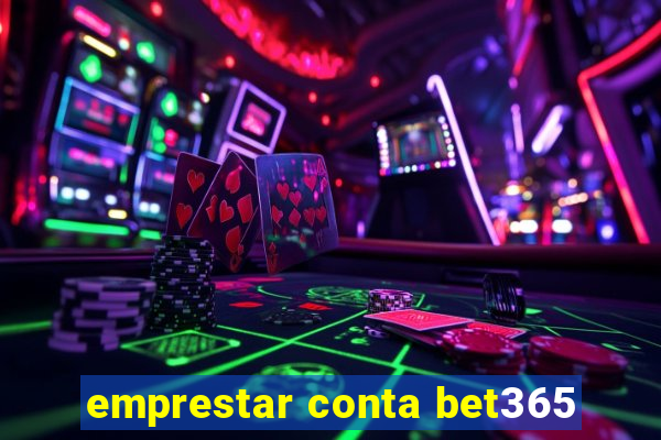 emprestar conta bet365